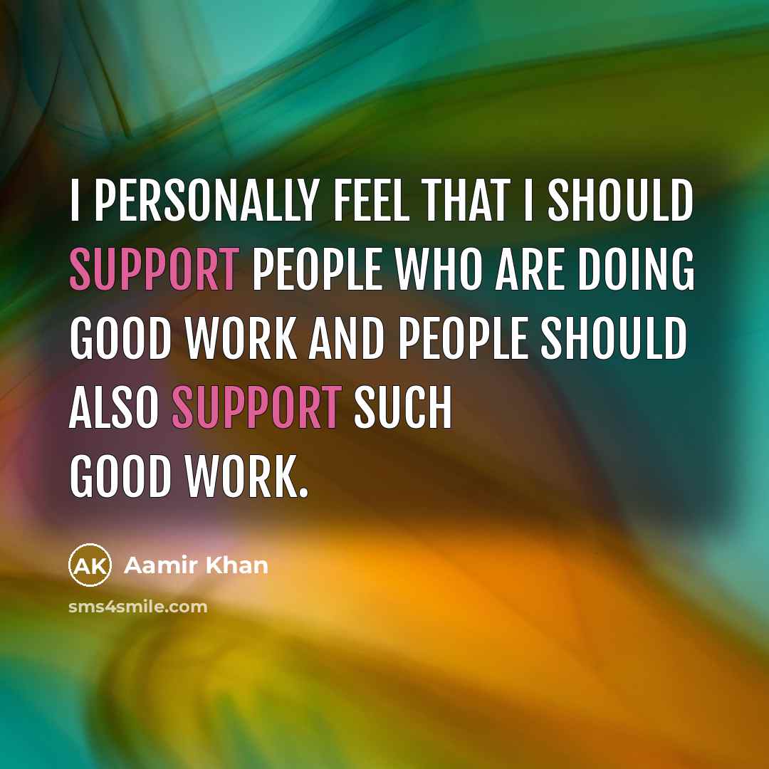 “I personally feel that I should support people who are…” quote by Aamir Khan