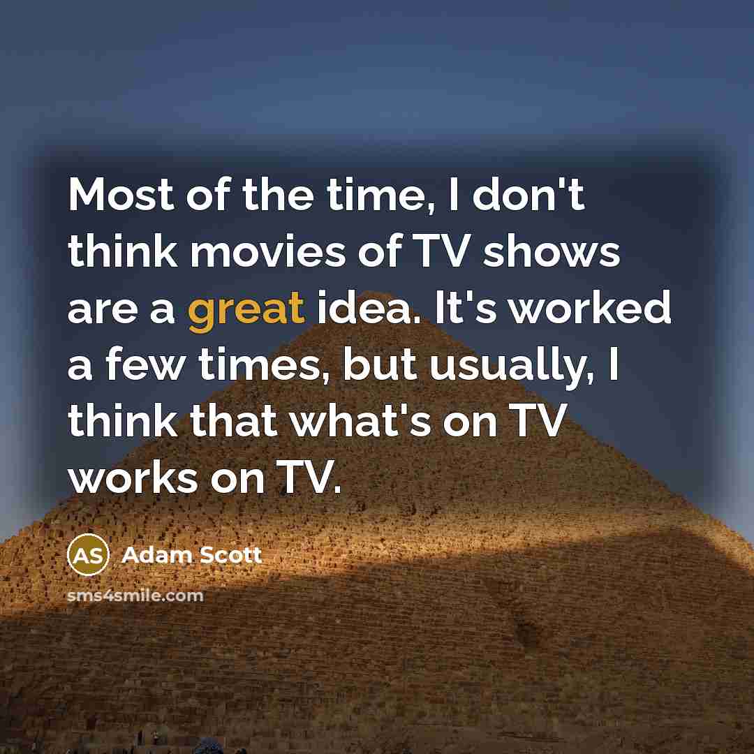 “Most of the time, I don't think movies of TV…” quote by Adam Scott