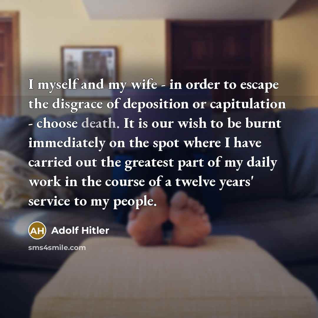 “I myself and my wife - in order to escape…” quote by Adolf Hitler