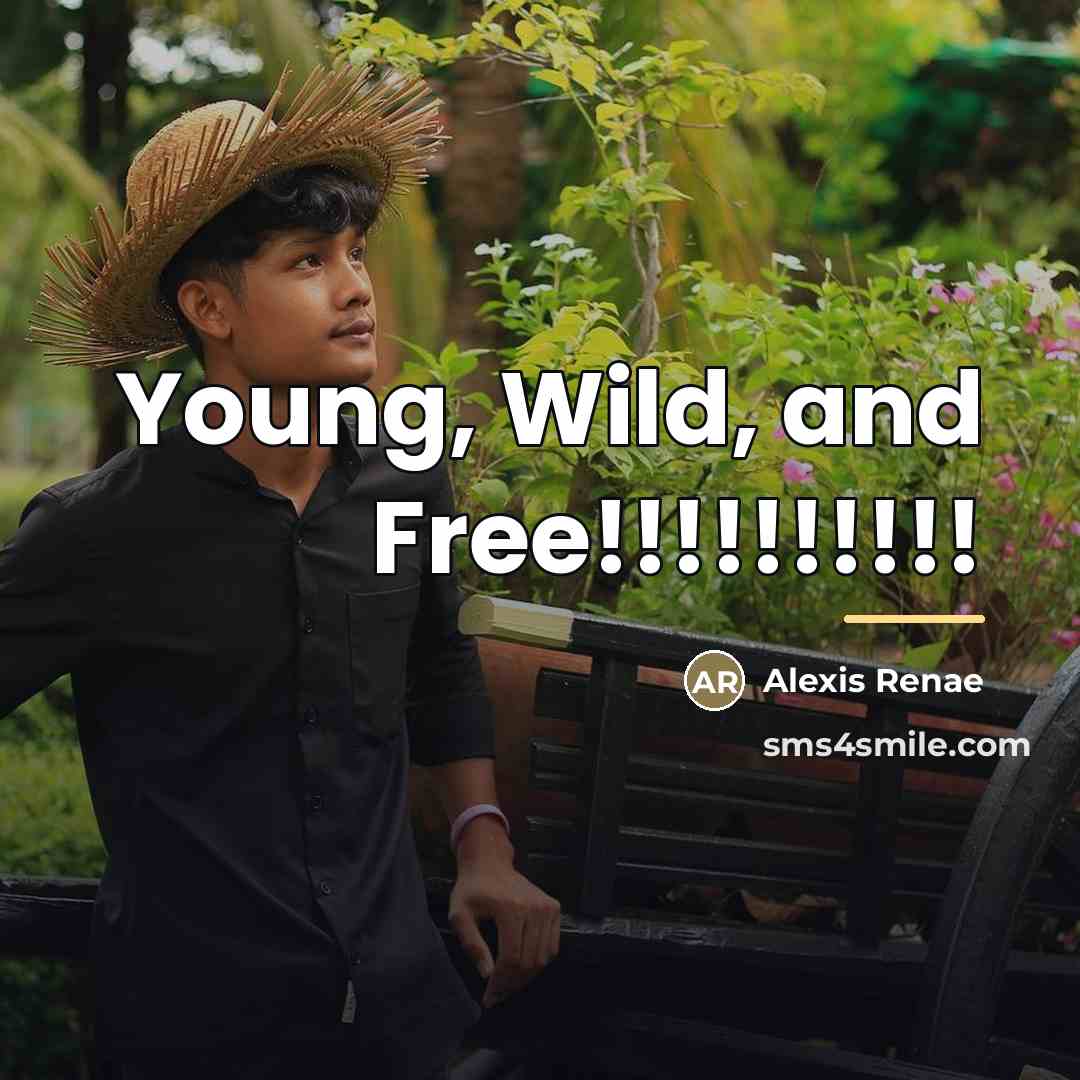 “Young, Wild, and Free!!!!!!!!!!…” quote by Alexis Renae