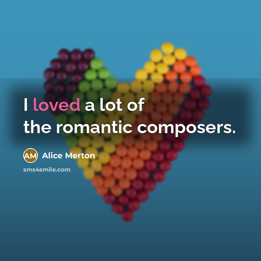 “I loved a lot of the romantic composers.…” quote by Alice Merton