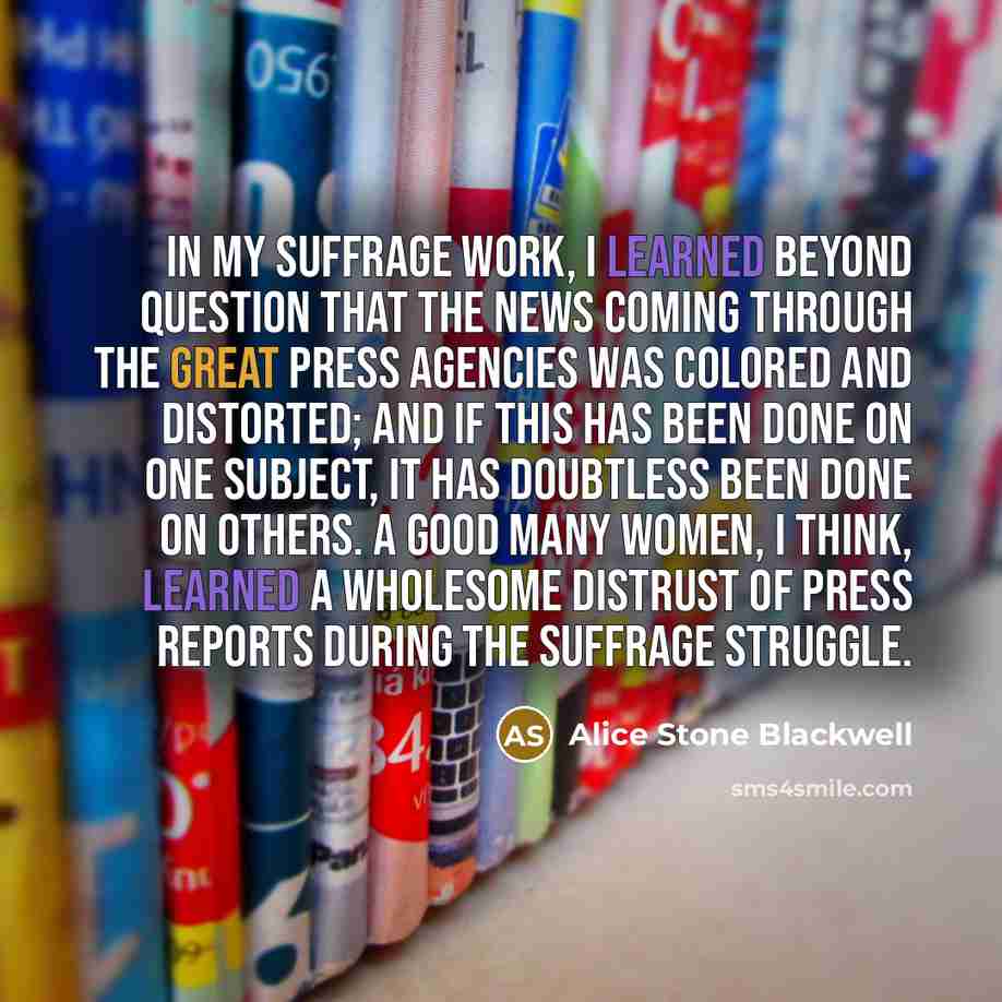 “In my suffrage work, I learned beyond question that the…” quote by Alice Stone Blackwell