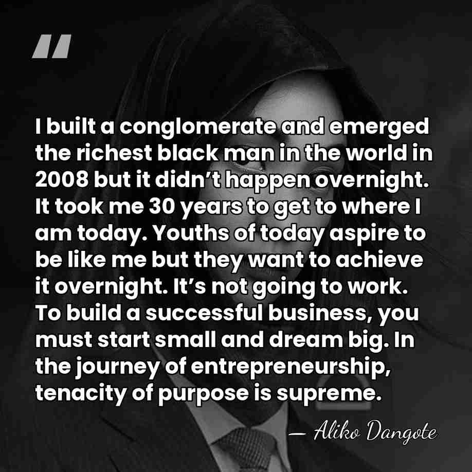 I built a conglomerate and emerged the richest black man in the world&hellip; - Aliko Dangote