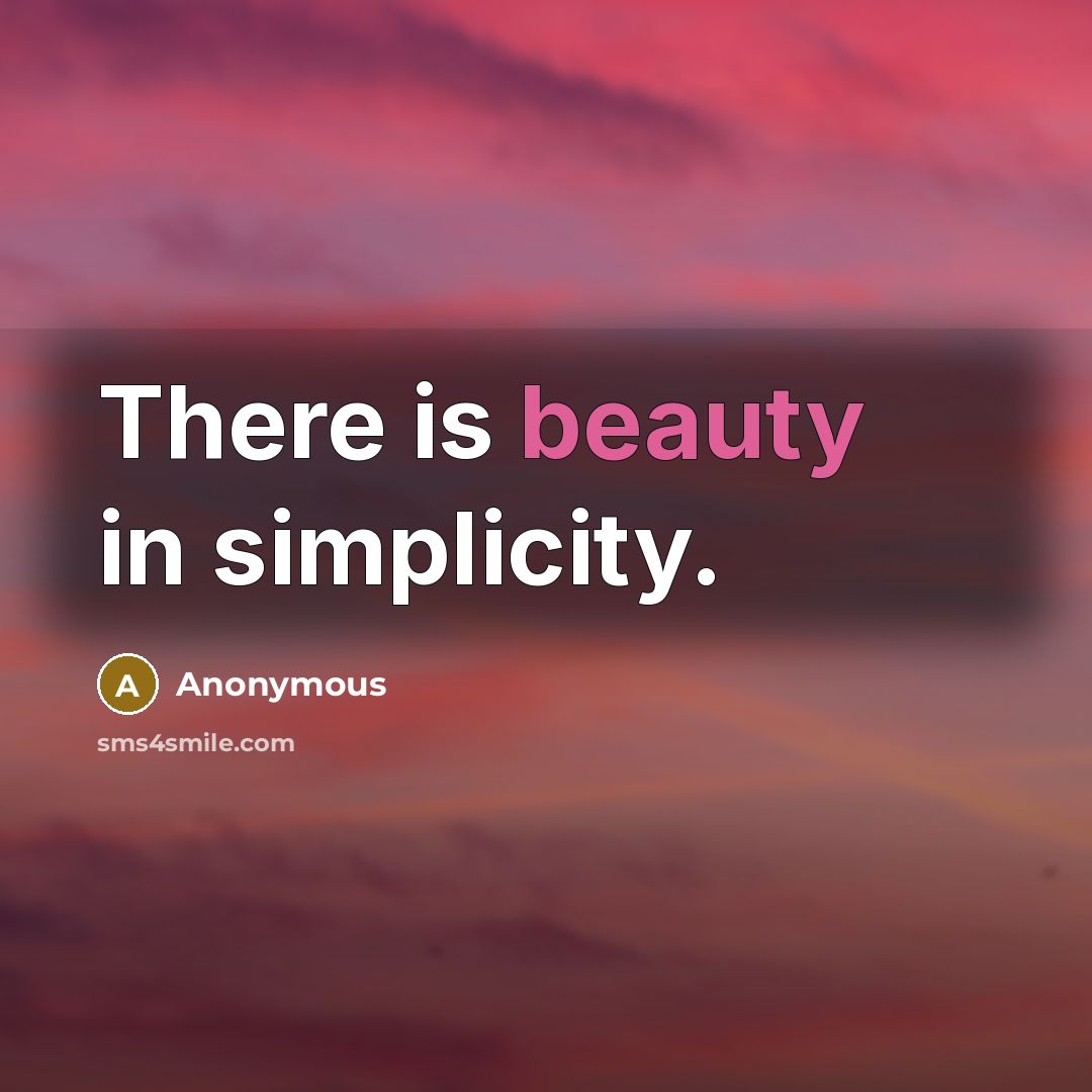 “There is beauty in simplicity.…” quote by Anonymous