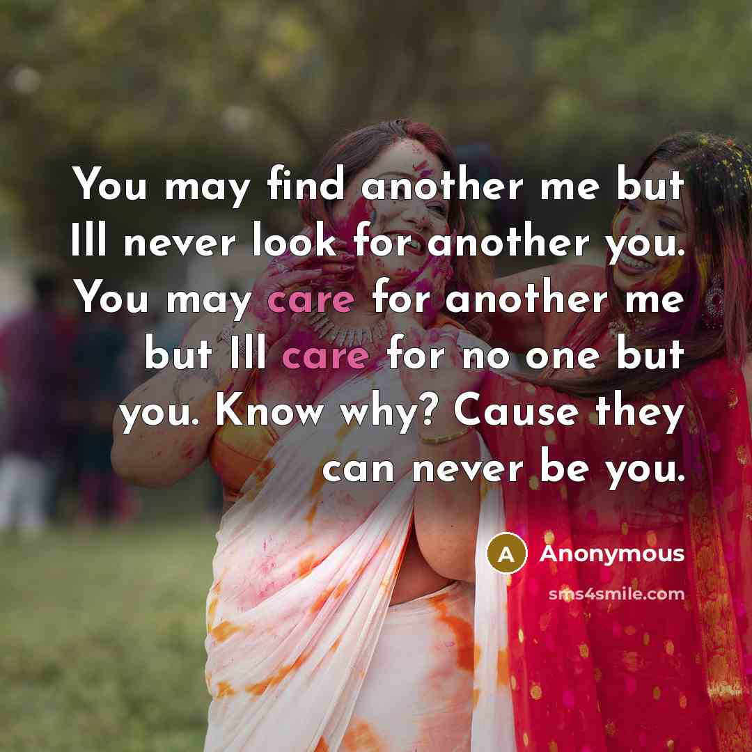 “You may find another me but Ill never look for…” quote by Anonymous
