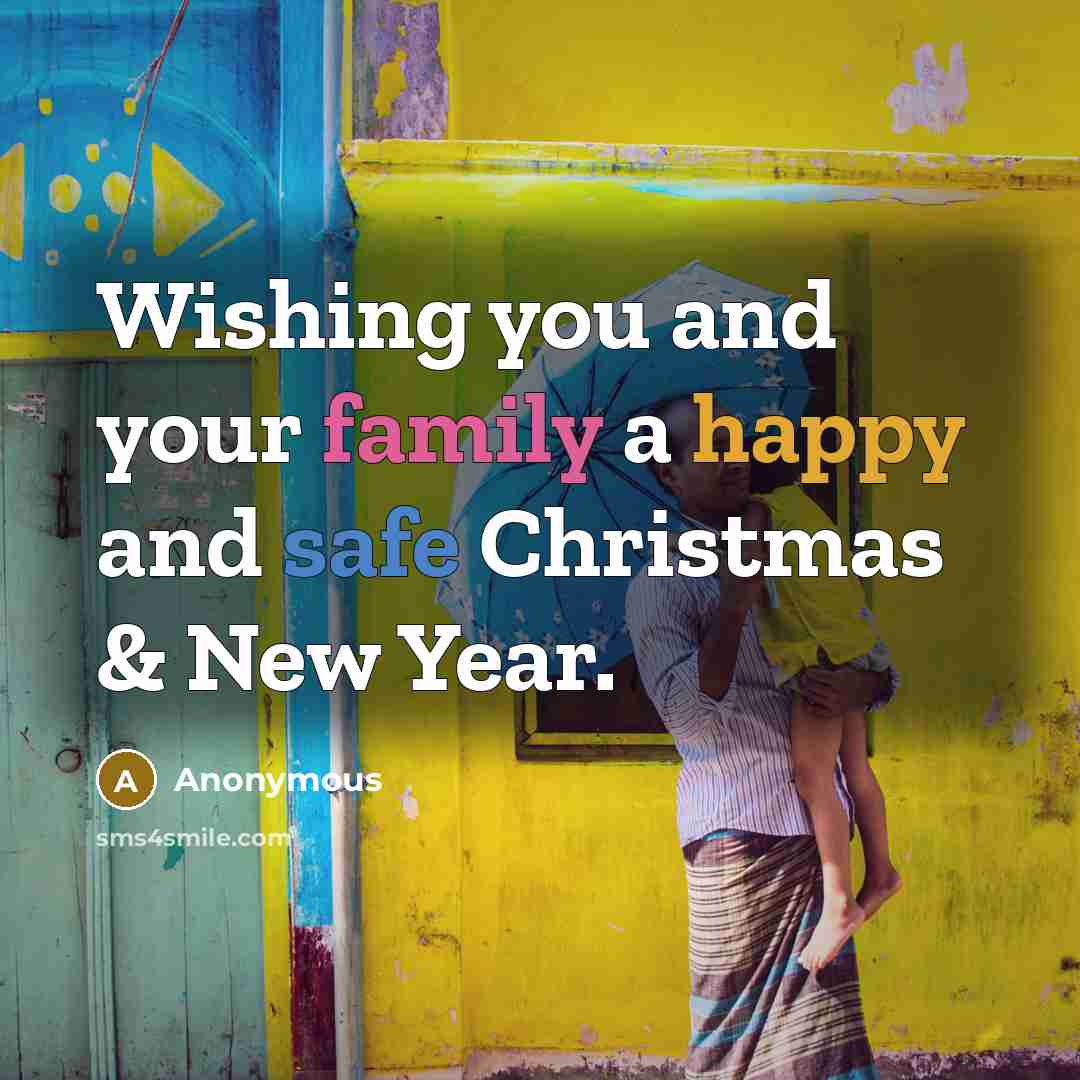“Wishing you and your family a happy and safe Christmas…” quote by Anonymous