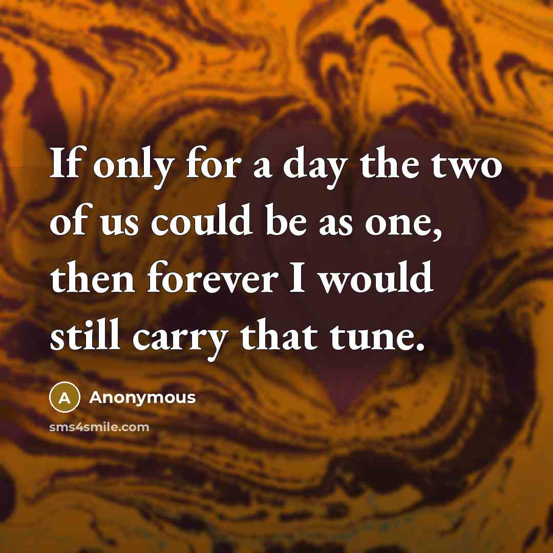 “If only for a day the two of us could…” quote by Anonymous