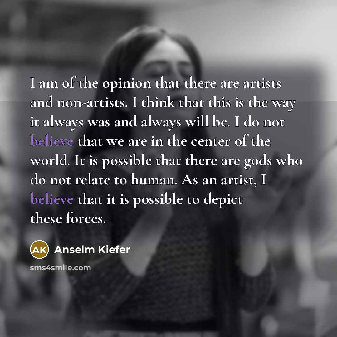 “I am of the opinion that there are artists and…” quote by Anselm Kiefer