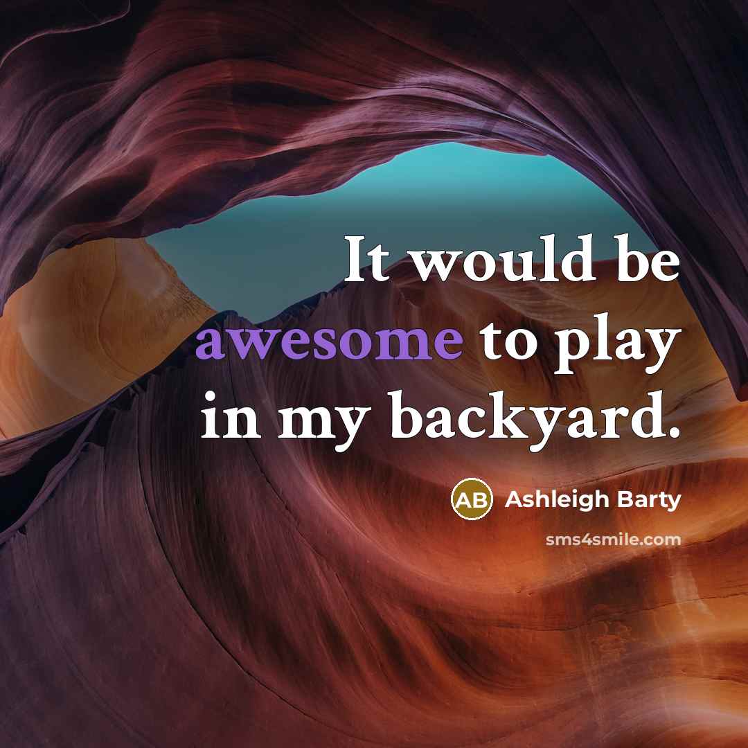 “It would be awesome to play in my backyard.…” quote by Ashleigh Barty