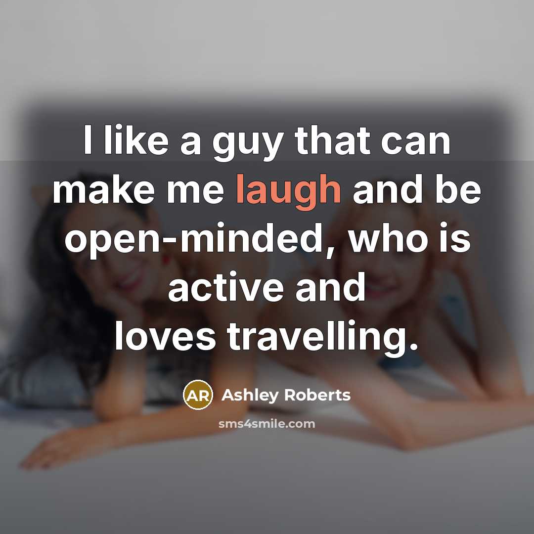 “I like a guy that can make me laugh and…” quote by Ashley Roberts