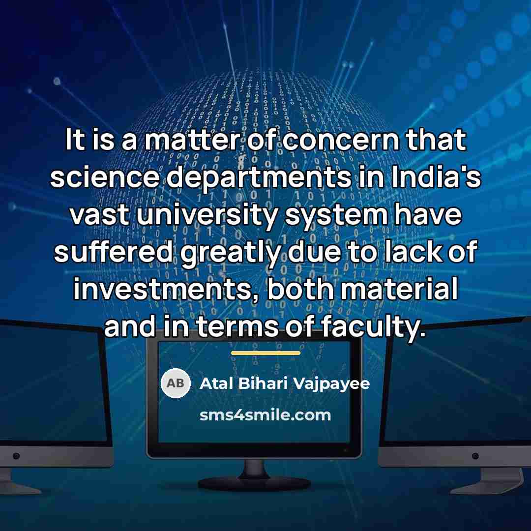 “It is a matter of concern that science departments in…” quote by Atal Bihari Vajpayee