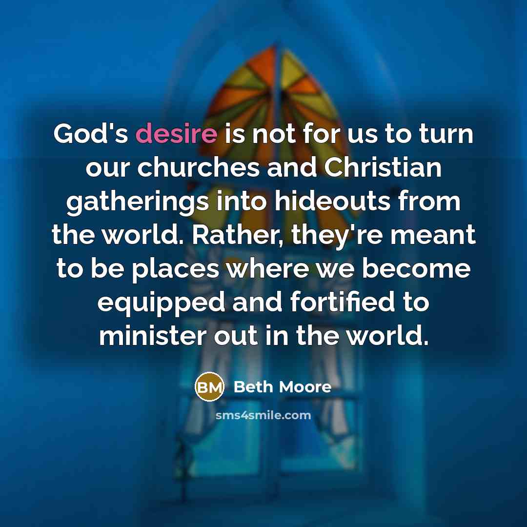 “God's desire is not for us to turn our churches…” quote by Beth Moore