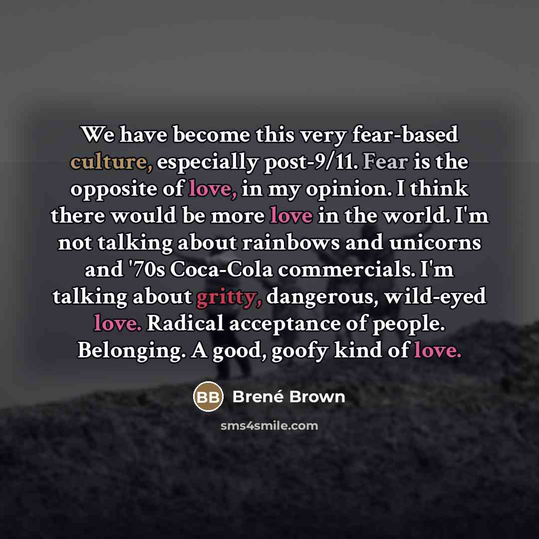 “We have become this very fear-based culture, especially post-9/11. Fear…” quote by Brené Brown