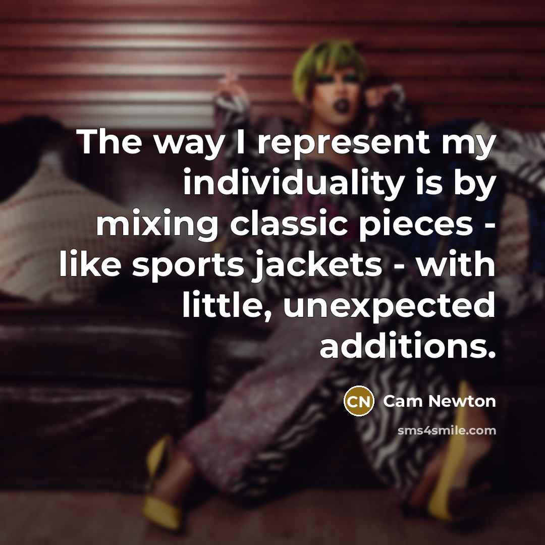 “The way I represent my individuality is by mixing classic…” quote by Cam Newton