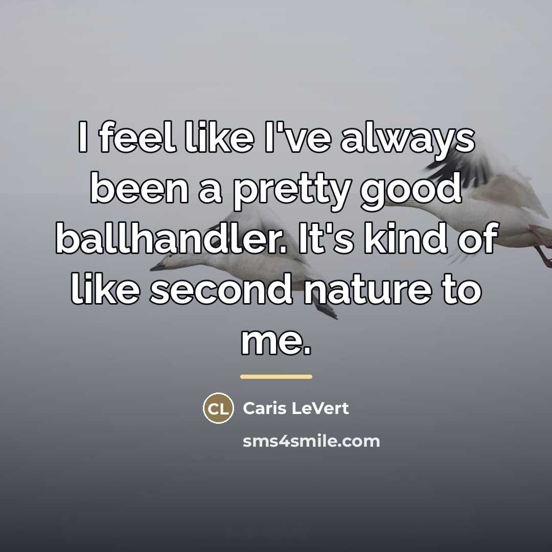 “I feel like I've always been a pretty good ballhandler.…” quote by Caris LeVert