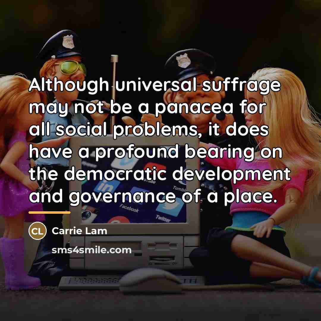 “Although universal suffrage may not be a panacea for all…” quote by Carrie Lam