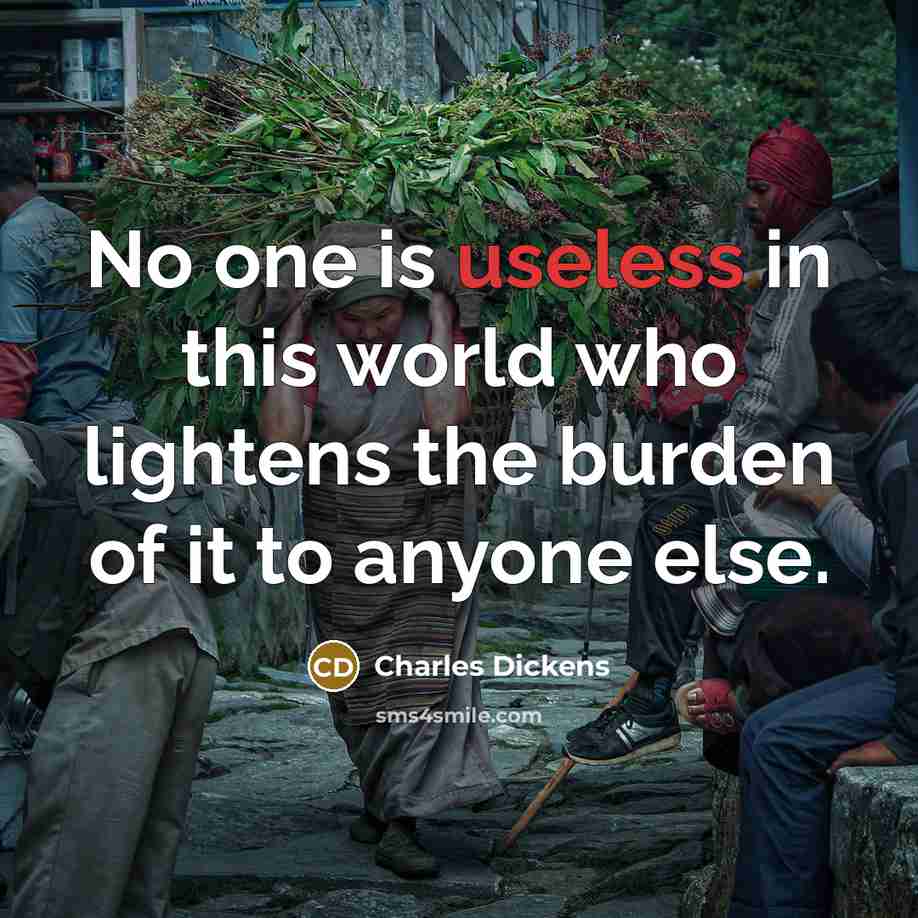 “No one is useless in this world who lightens the…” quote by Charles Dickens