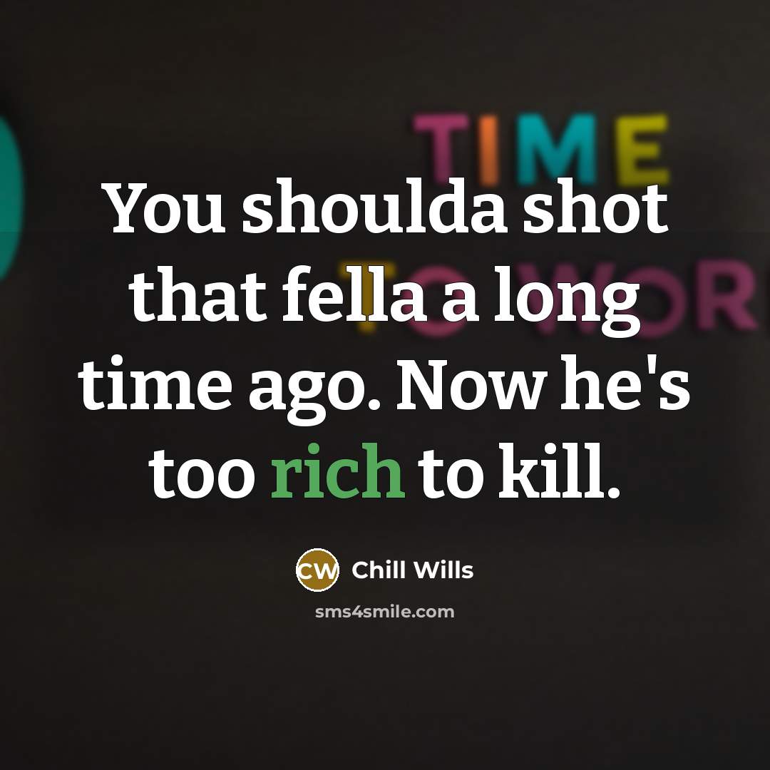“You shoulda shot that fella a long time ago. Now…” quote by Chill Wills