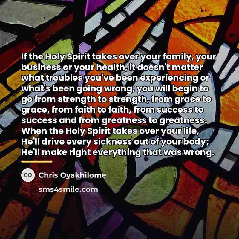 “If the Holy Spirit takes over your family, your business…” quote by Chris Oyakhilome
