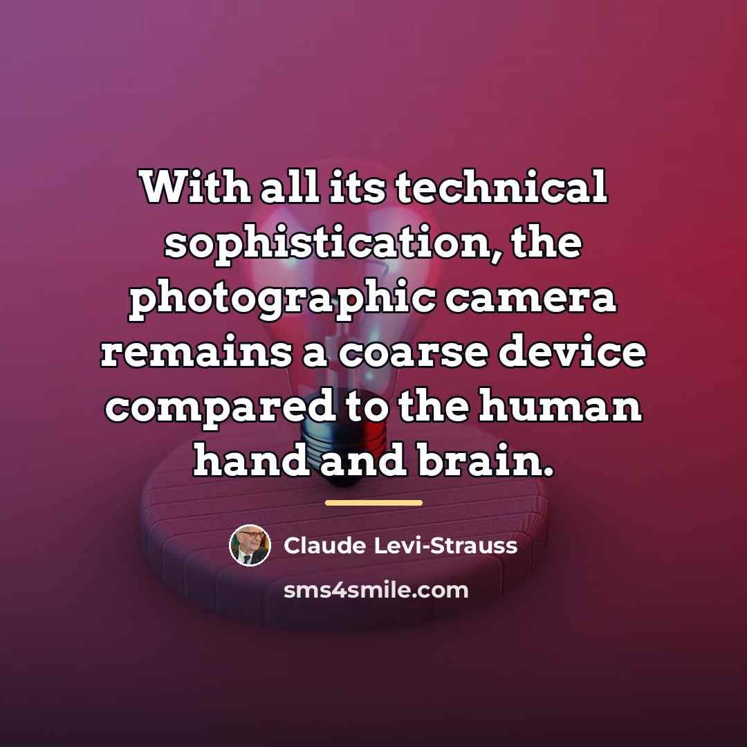“With all its technical sophistication, the photographic camera remains a…” quote by Claude Levi-Strauss
