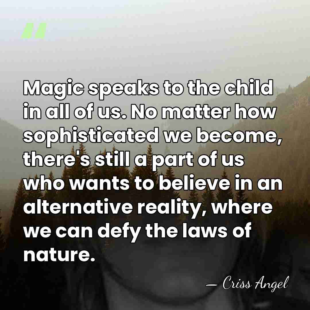 Magic speaks to the child in all of us. No matter how&hellip; - Criss Angel
