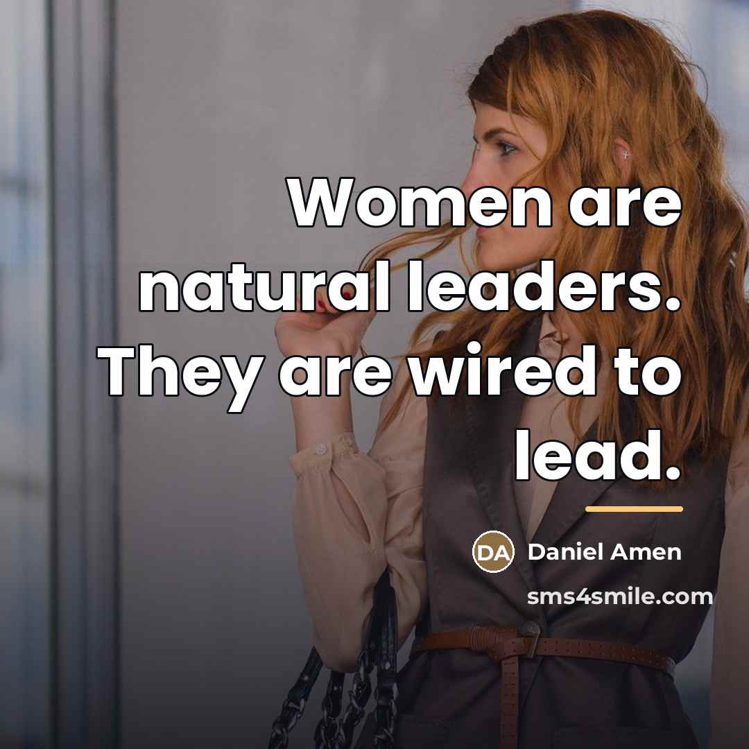 “Women are natural leaders. They are wired to lead.…” quote by Daniel Amen