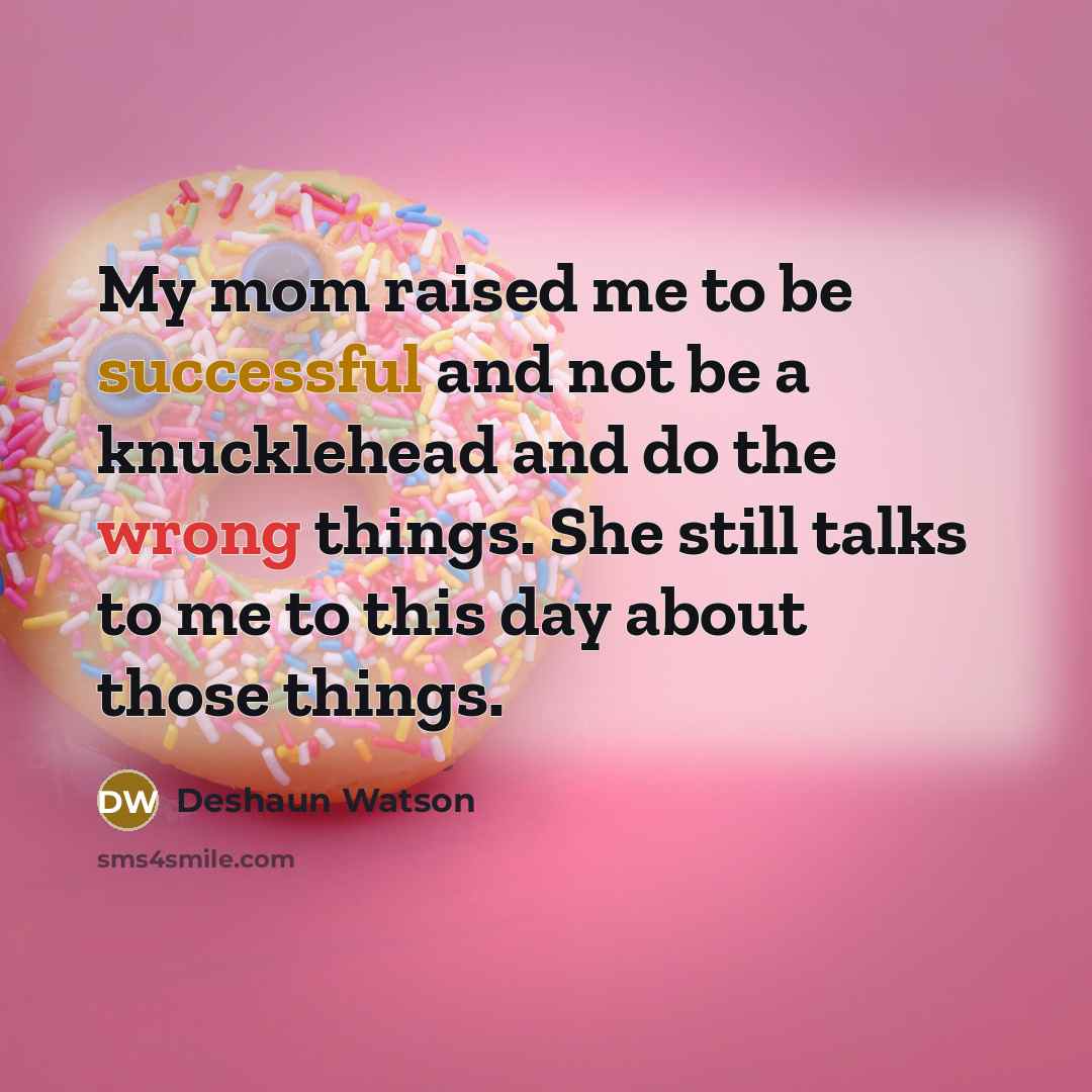 “My mom raised me to be successful and not be…” quote by Deshaun Watson
