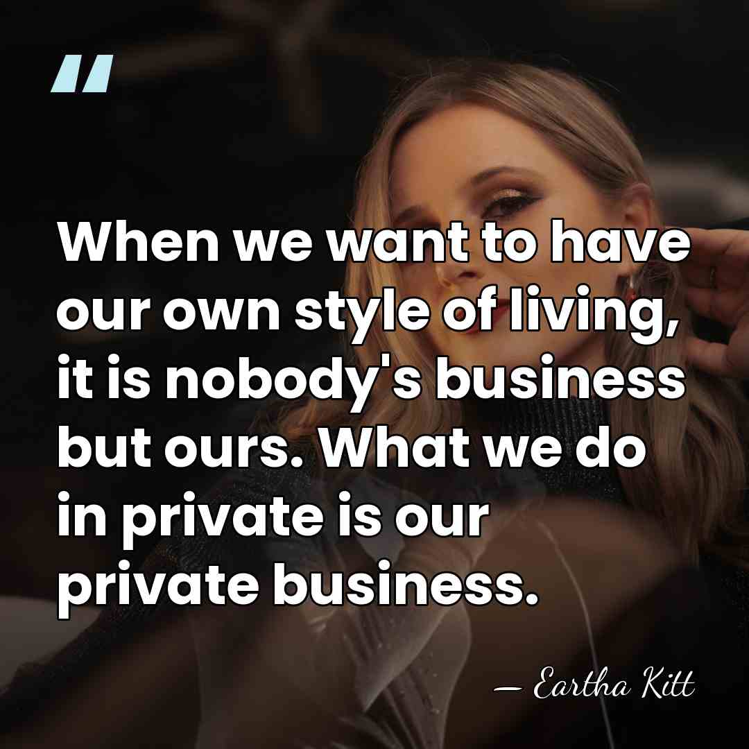 When we want to have our own style of living, it is&hellip; - Eartha Kitt