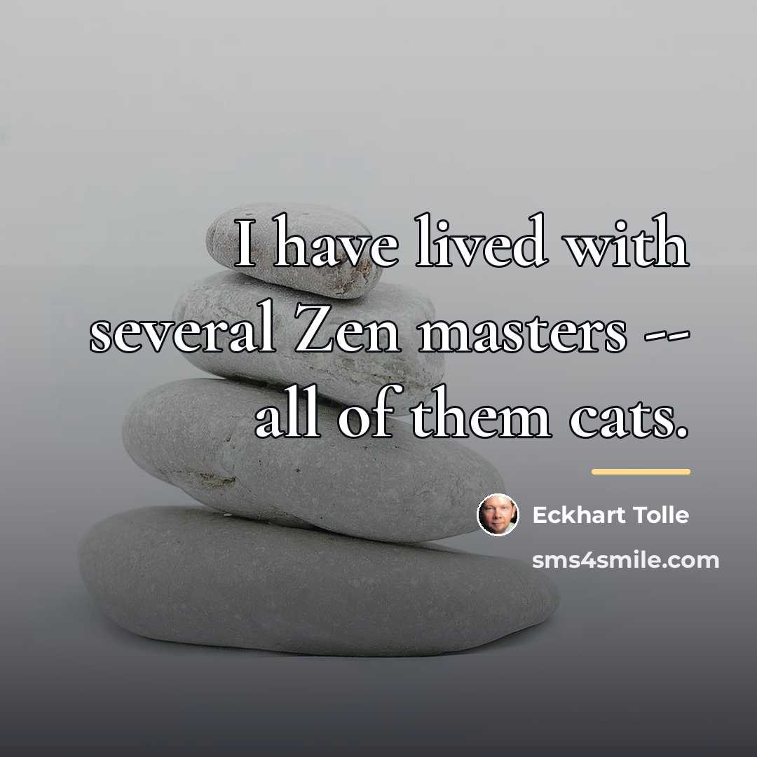 “I have lived with several Zen masters -- all of…” quote by Eckhart Tolle