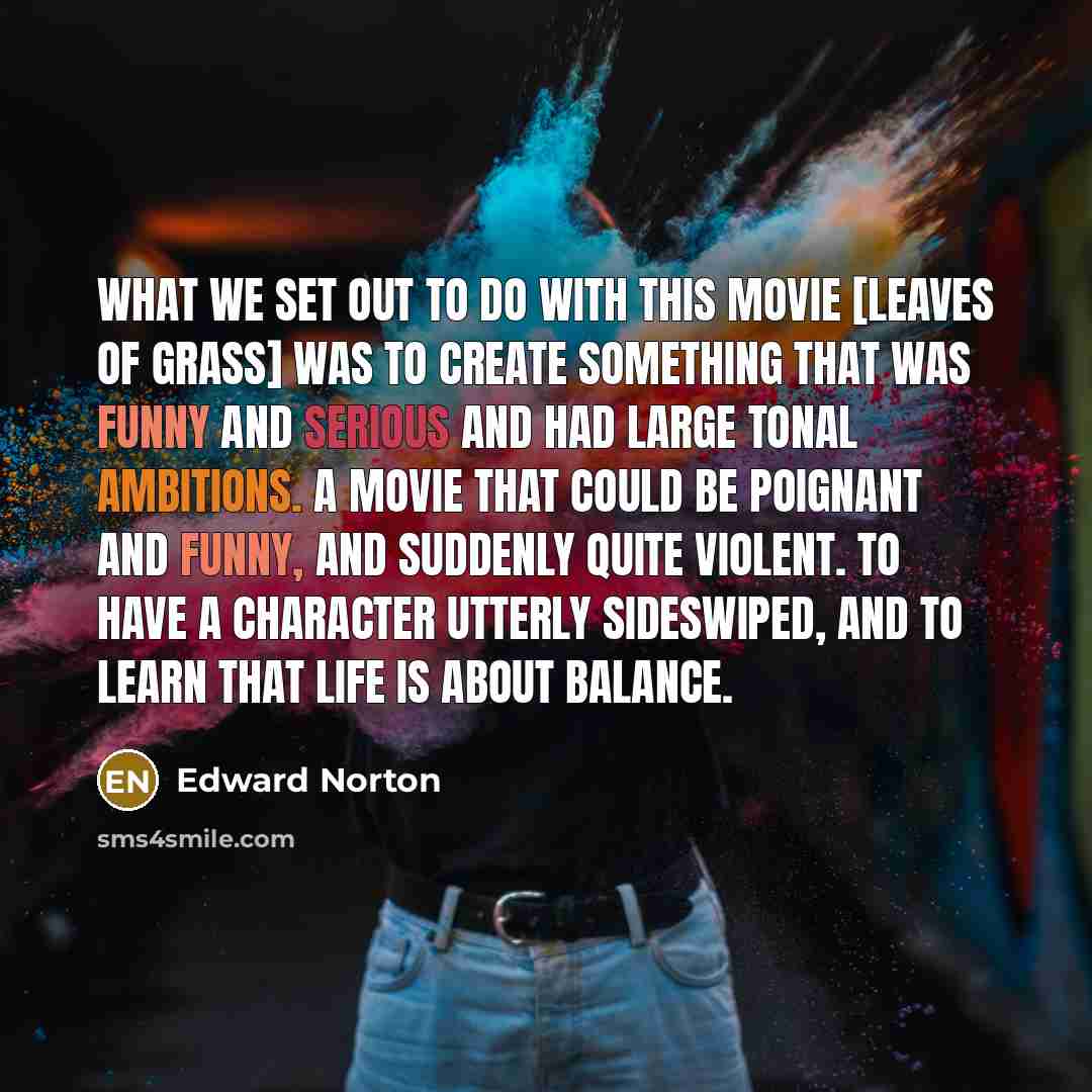 “What we set out to do with this movie [Leaves…” quote by Edward Norton
