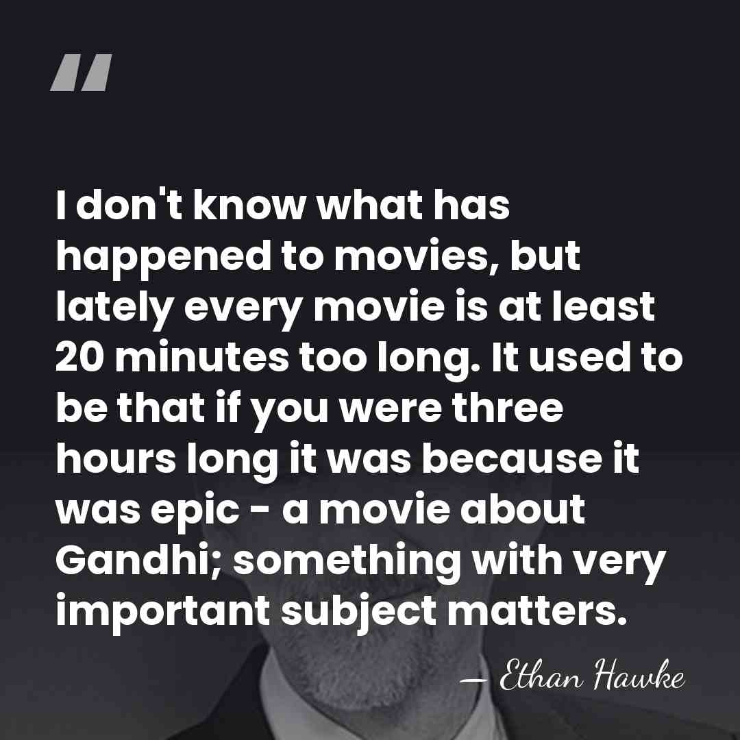 I don't know what has happened to movies, but lately every movie&hellip; - Ethan Hawke