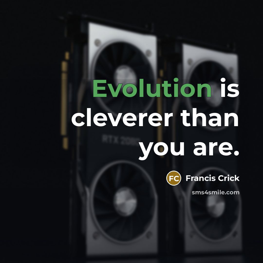 “Evolution is cleverer than you are.…” quote by Francis Crick