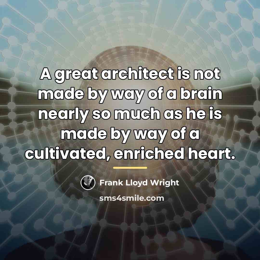 “A great architect is not made by way of a…” quote by Frank Lloyd Wright