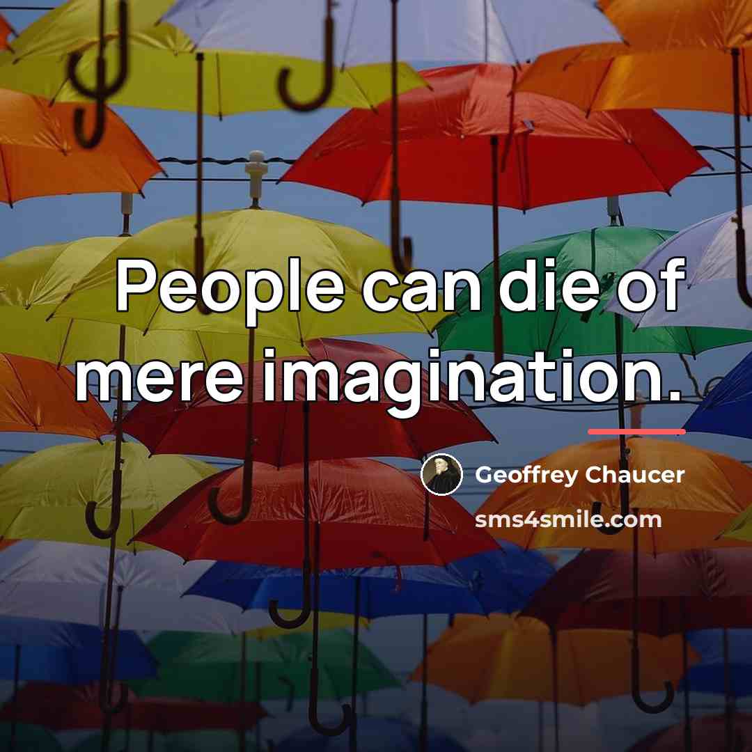 “People can die of mere imagination.…” quote by Geoffrey Chaucer
