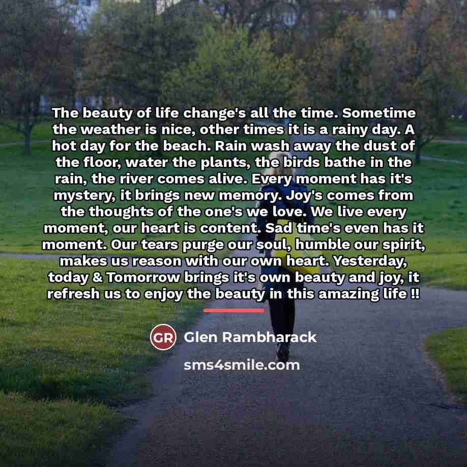 “The beauty of life change's all the time. Sometime the…” quote by Glen Rambharack