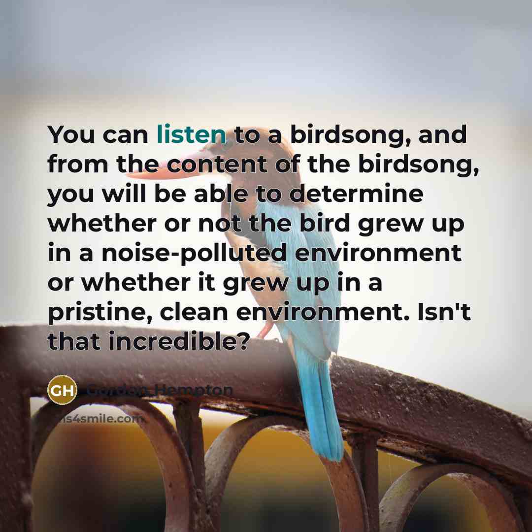 “You can listen to a birdsong, and from the content…” quote by Gordon Hempton