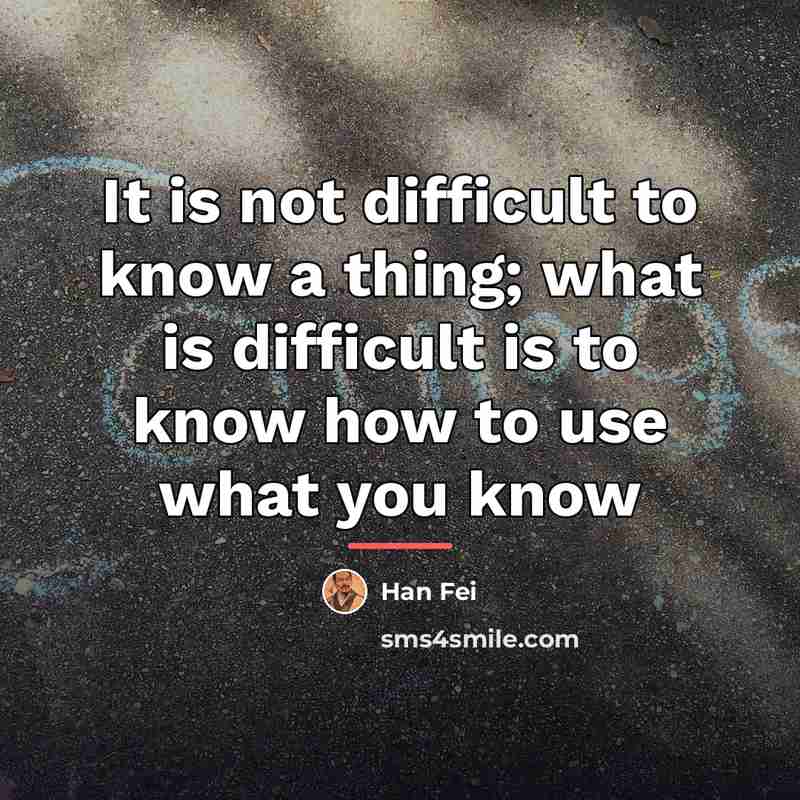 “It is not difficult to know a thing; what is…” quote by Han Fei