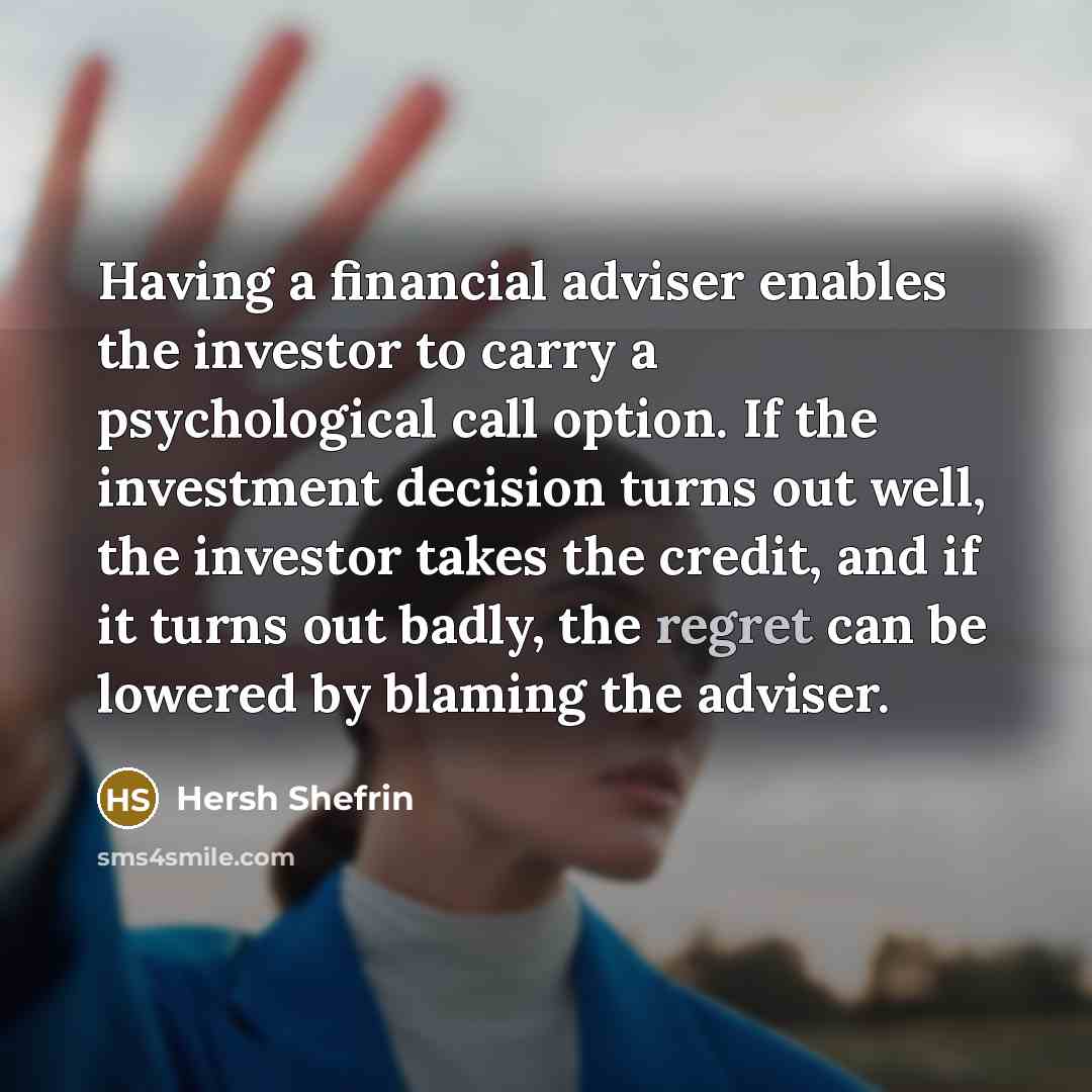 “Having a financial adviser enables the investor to carry a…” quote by Hersh Shefrin