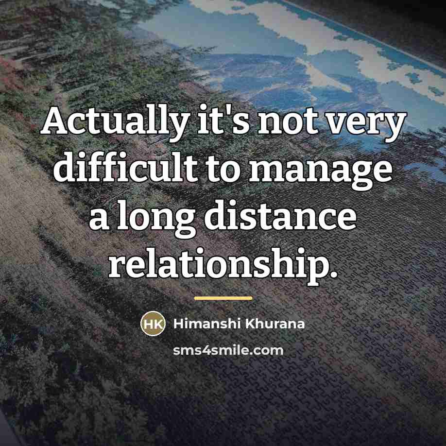 “Actually it's not very difficult to manage a long distance…” quote by Himanshi Khurana