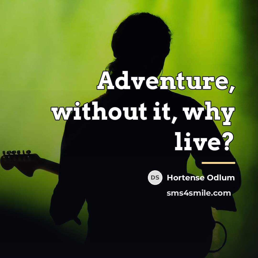 “Adventure, without it, why live?…” quote by Hortense Odlum