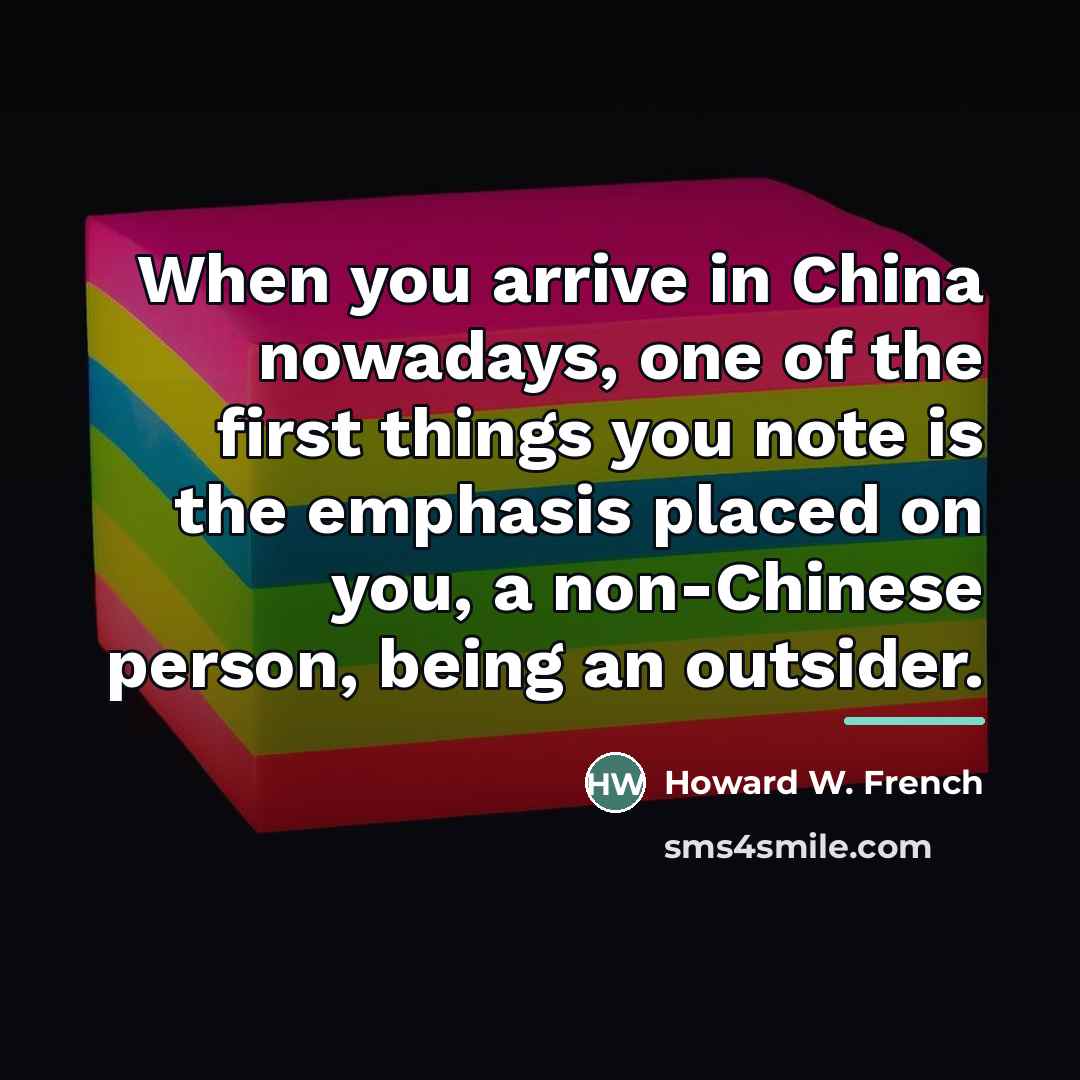 “When you arrive in China nowadays, one of the first…” quote by Howard W. French