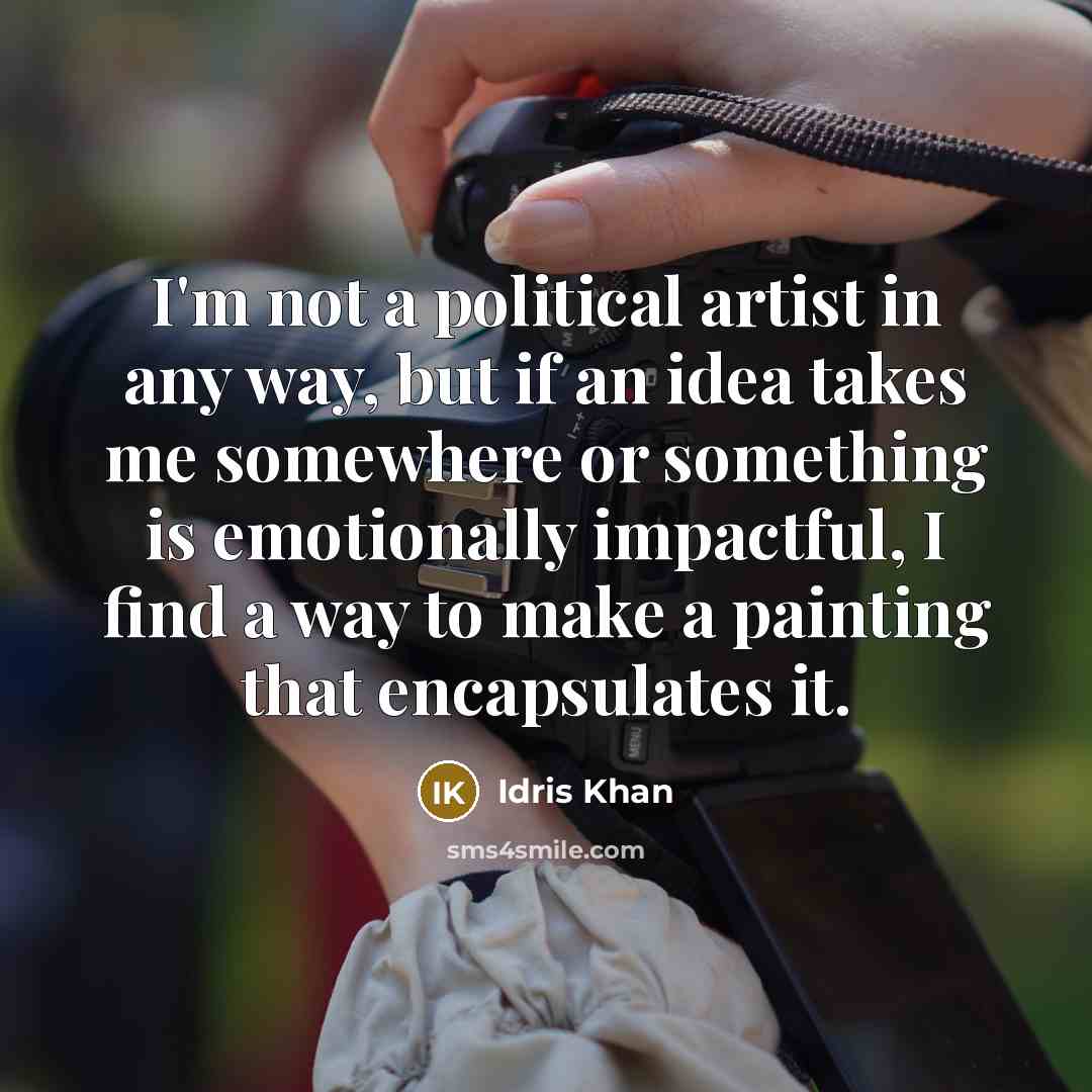 “I'm not a political artist in any way, but if…” quote by Idris Khan