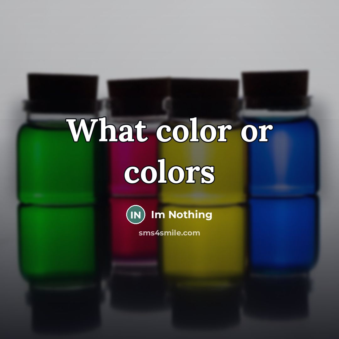 “What color or colors…” quote by Im Nothing
