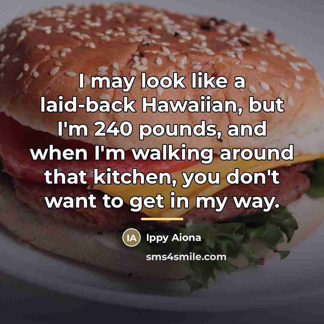 “I may look like a laid-back Hawaiian, but I'm 240…” quote by Anonymous