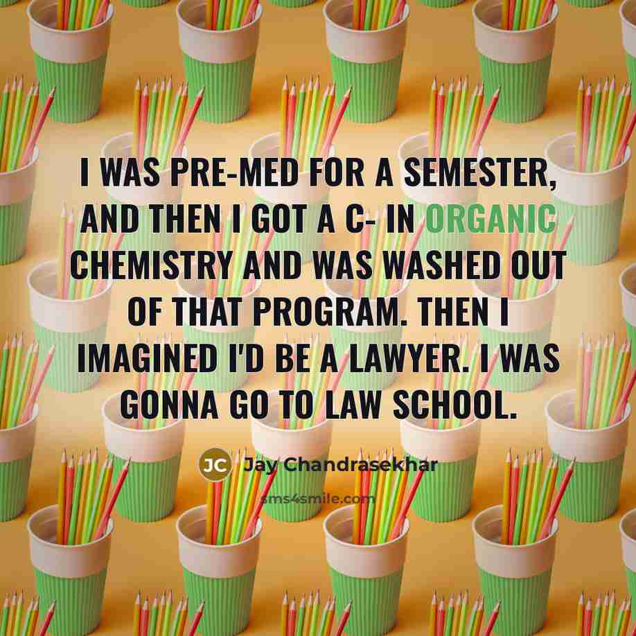 “I was pre-med for a semester, and then I got…” quote by Jay Chandrasekhar