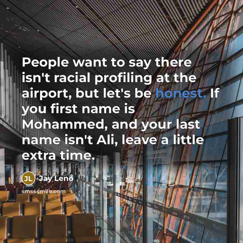 “People want to say there isn't racial profiling at the…” quote by Jay Leno