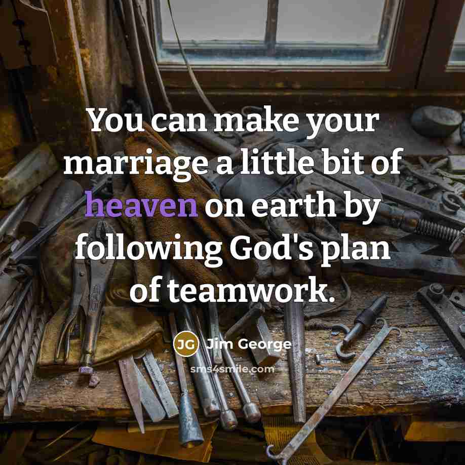 “You can make your marriage a little bit of heaven…” quote by Jim George