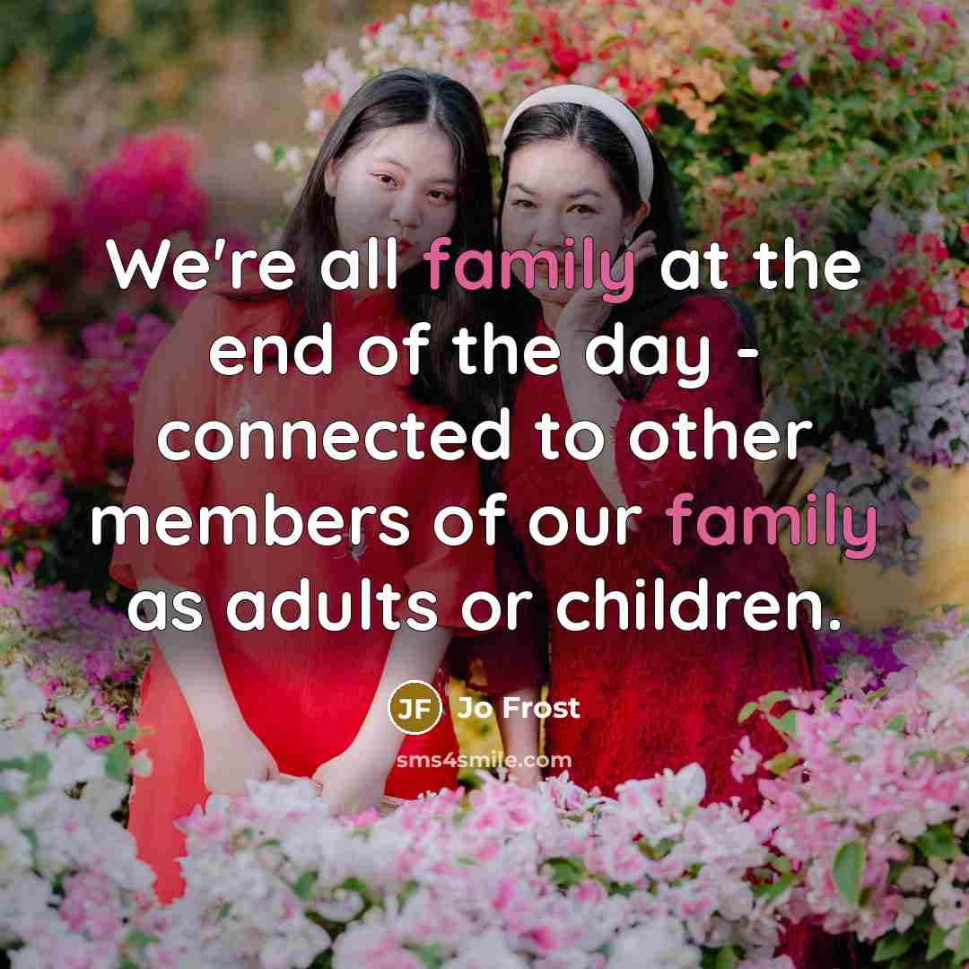 “We're all family at the end of the day -…” quote by Jo Frost