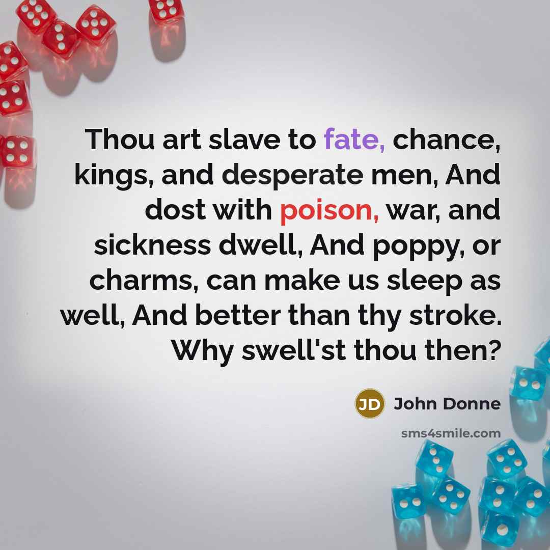 “Thou art slave to fate, chance, kings, and desperate men,…” quote by John Donne