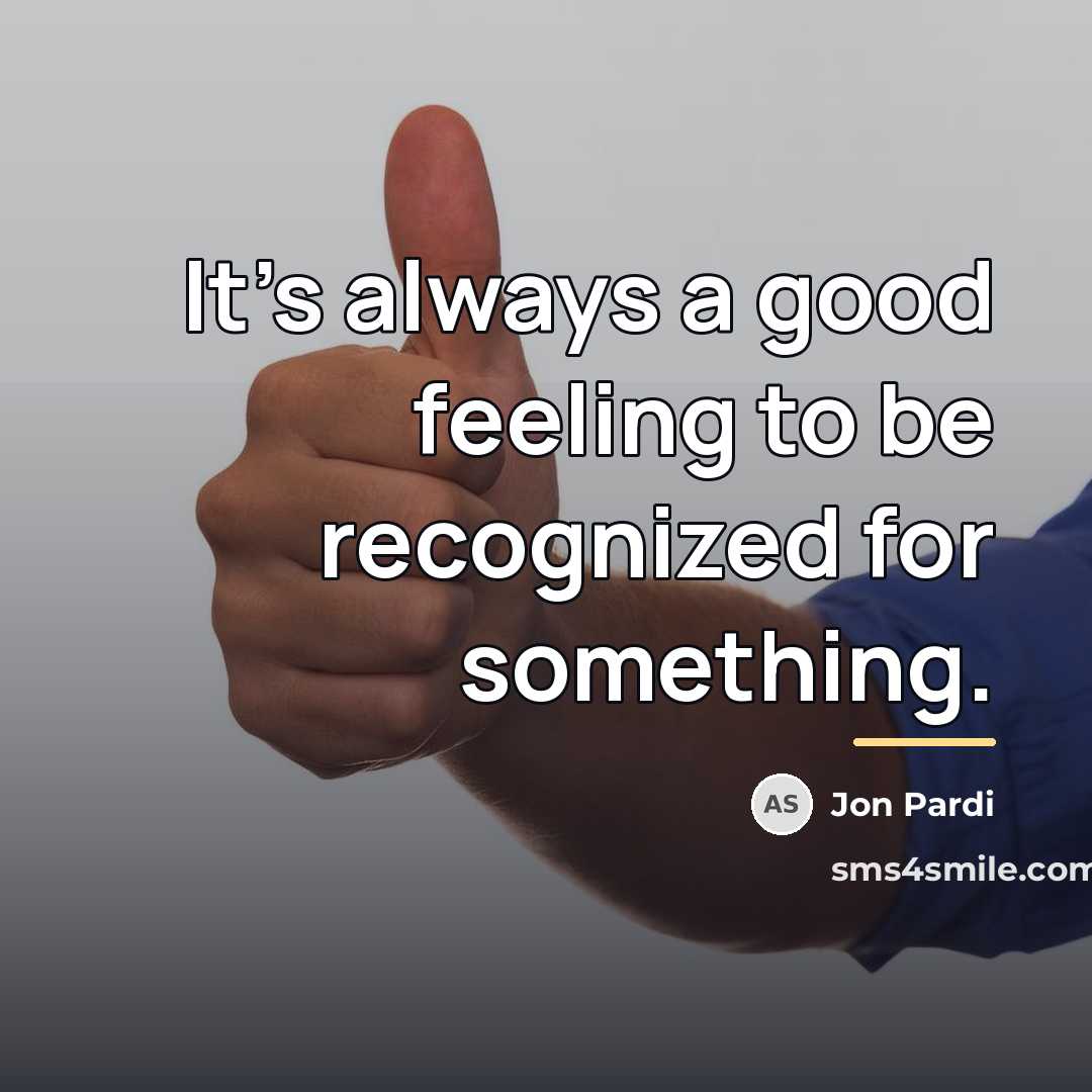 “It's always a good feeling to be recognized for something.…” quote by Jon Pardi